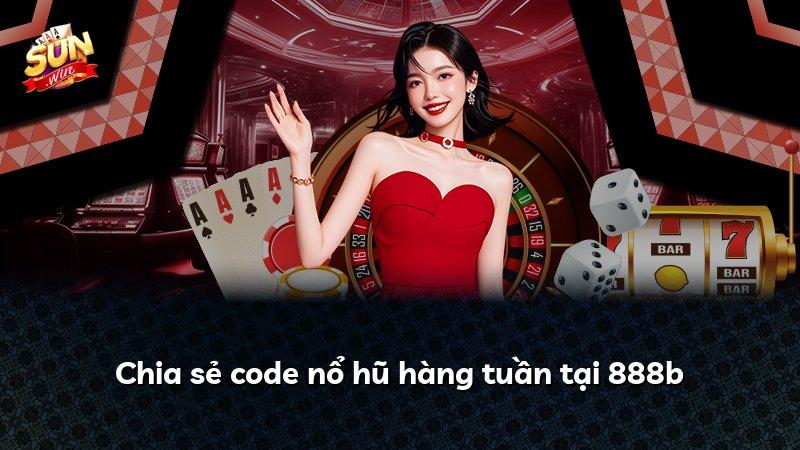Chia sẻ code nổ hũ hàng tuần tại 888b