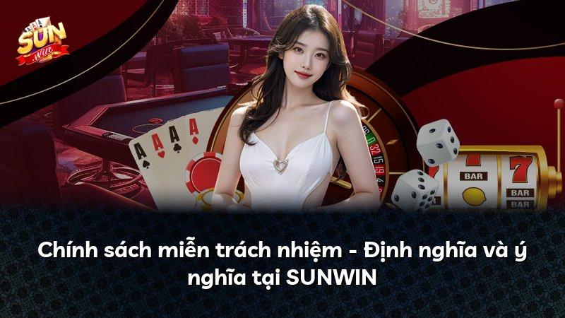 Chính sách miễn trách nhiệm - Định nghĩa và ý nghĩa tại SUNWIN