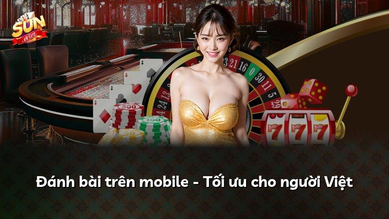 Đánh bài trên mobile - Tối ưu cho người Việt