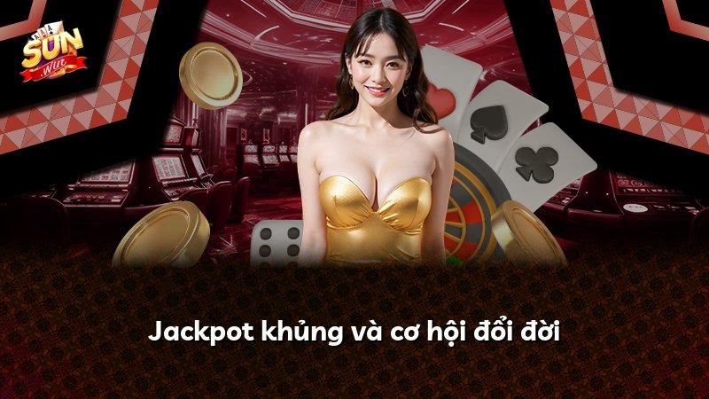 Jackpot khủng và cơ hội đổi đời