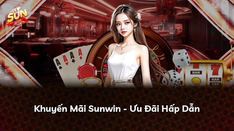 Khuyến Mãi Sunwin - Ưu Đãi Hấp Dẫn
