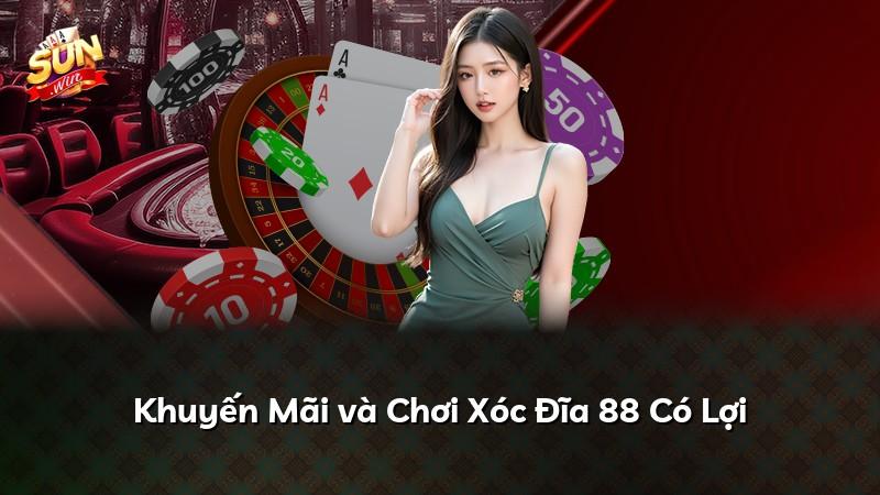 Khuyến Mãi và Chơi Xóc Đĩa 88 Có Lợi