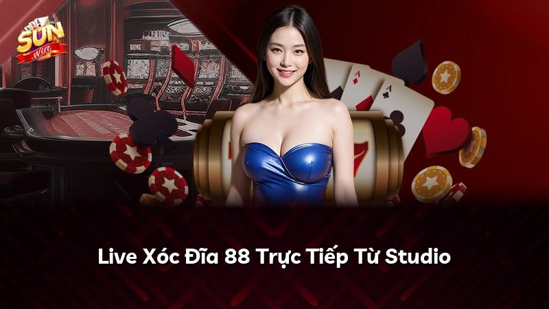 Live Xóc Đĩa 88 Trực Tiếp Từ Studio