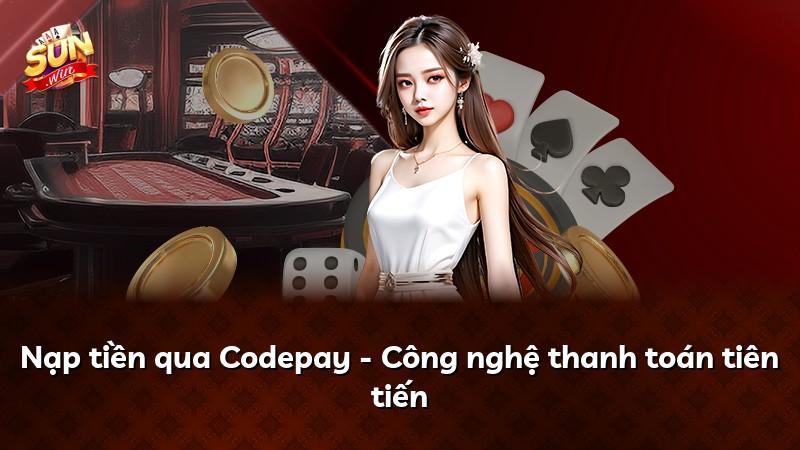 Nạp tiền qua Codepay - Công nghệ thanh toán tiên tiến