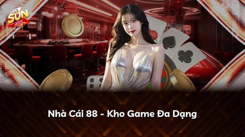 Nhà Cái 88 - Kho Game Đa Dạng