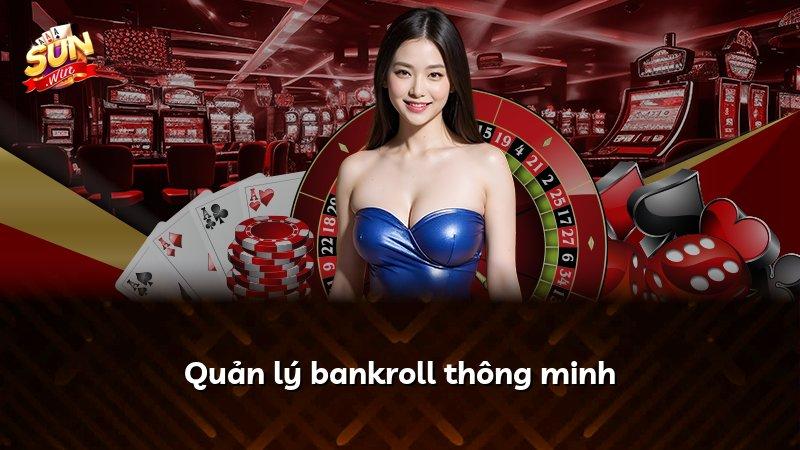 Quản lý bankroll thông minh