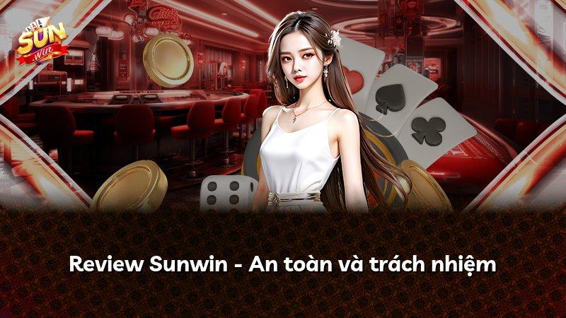 Review Sunwin - An toàn và trách nhiệm