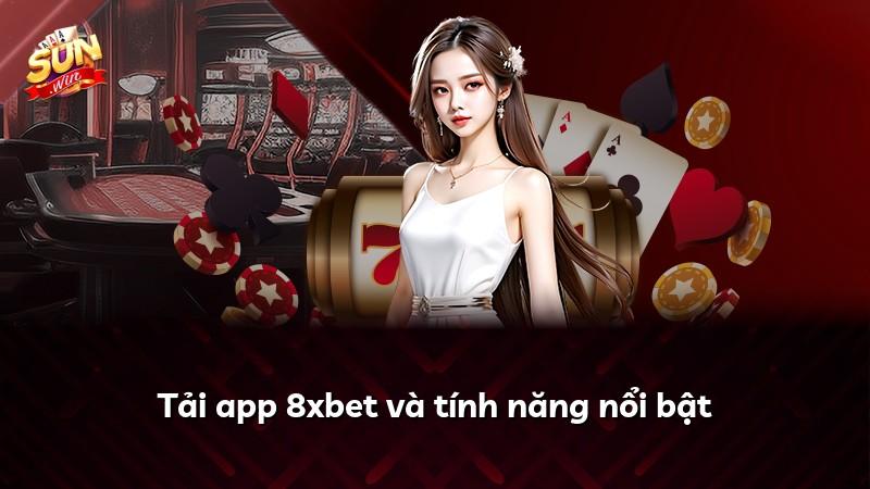 Tải app 8xbet và tính năng nổi bật
