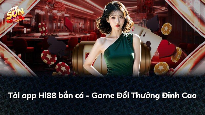 Tải app Hi88 bắn cá - Game Đổi Thưởng Đỉnh Cao