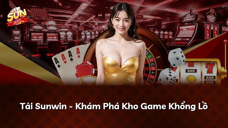 Tải Sunwin - Khám Phá Kho Game Khổng Lồ